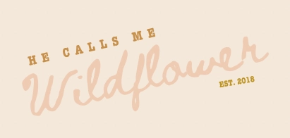 He Calls Me Wildflower